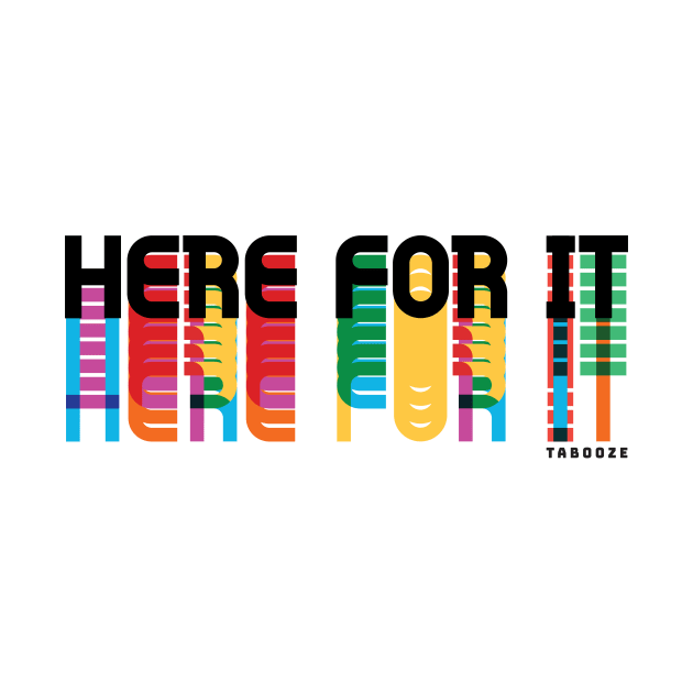 Here For It by Tabooze Podcast