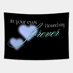 in your eyes i found my forever love Tapestry