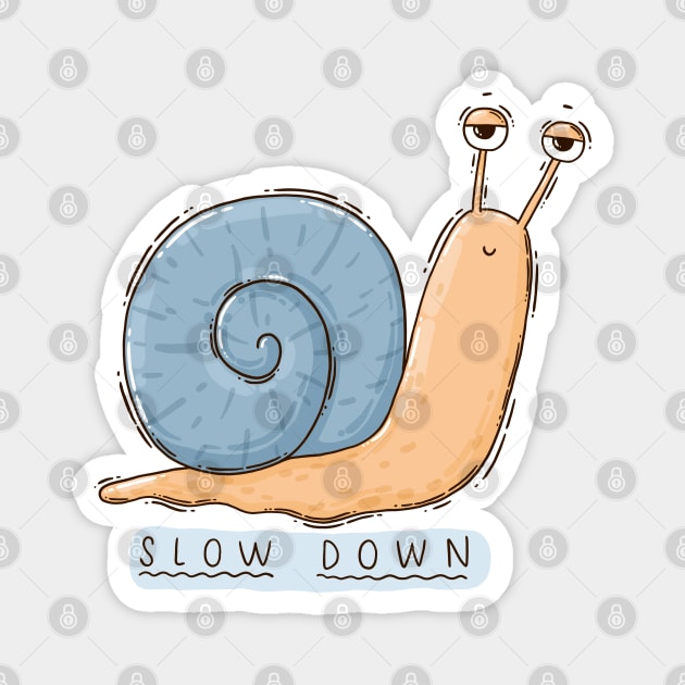 Slow Down Magnet by Tania Tania