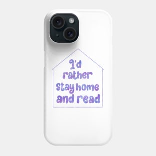 I'd rather stay home and read Phone Case