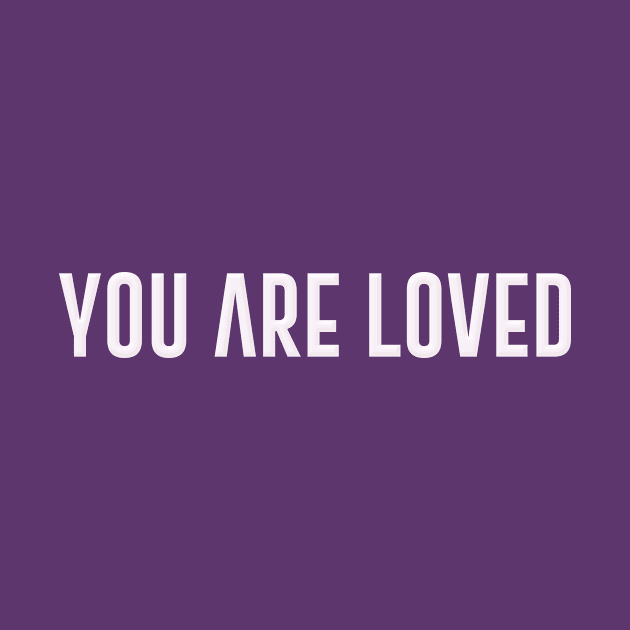 You are loved by thedesignleague