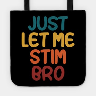 Just Let Me Stim Bro Autistic  Funny Autism Awareness Tote