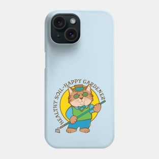 Healthy Soil Happy Gardener Phone Case