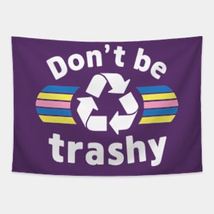 Don't Be Trashy Recycle Earth Day Tapestry