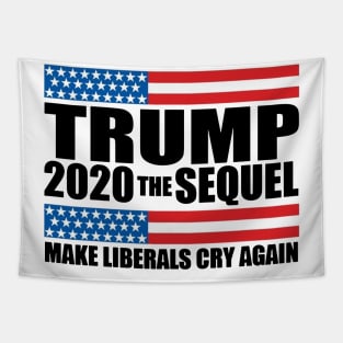 Trump 2020 The Sequel Make Liberals Cry Again Tapestry