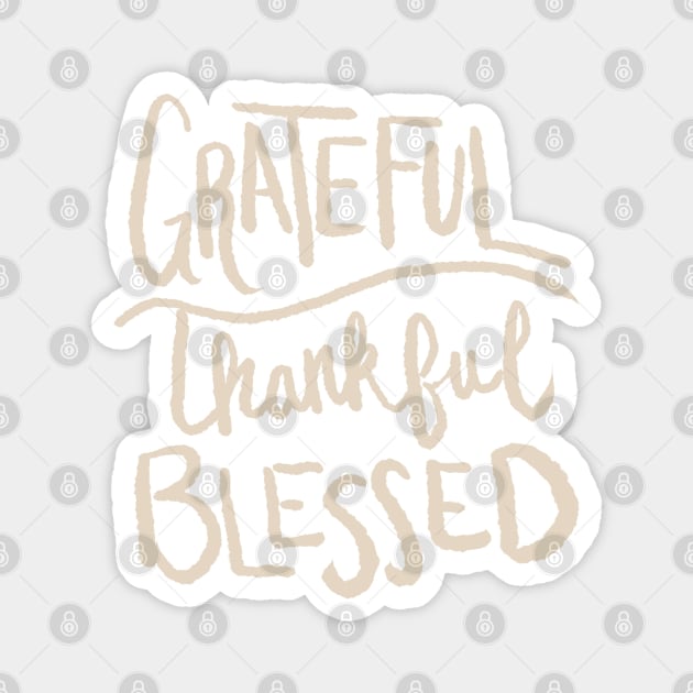 Grateful Thankful Blessed Magnet by Becki Sturgeon