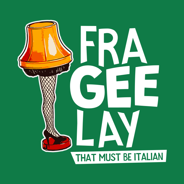 Fra-Gee-Lay That Must Be Italian by SLAG_Creative