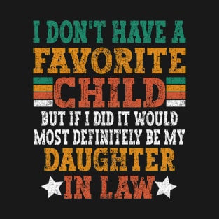 I Don'T Have A Favorite Child But If I Did It Would Most Definitely Be My Daughter In Law T-Shirt