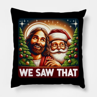 We Saw That meme Jesus Santa Claus White Christmas Pillow