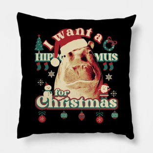 I Want A Hippopotamus For Christmas Pillow