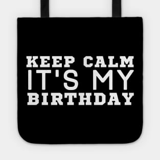 Keep Calm It's My Birthday Tote