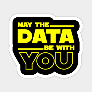 May The Data Be With You Magnet