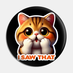 I Saw That meme Cute Exotic Shorthair Cat Pin