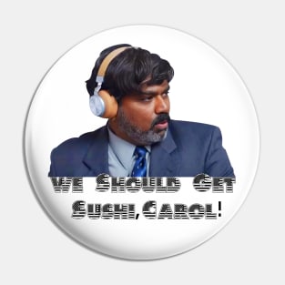 We Should Get Sushi Carol,Sushi Carol Pin