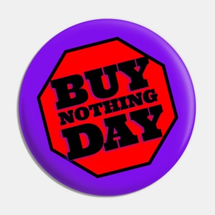 Buy NOTHING Day—No BLACK Friday Pin