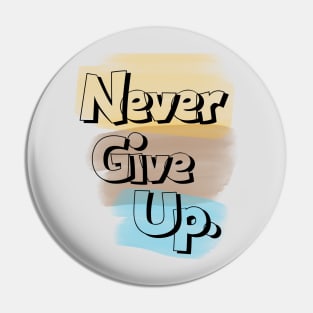 Never give up Pin