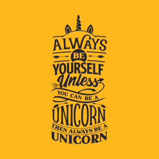 Awesome always be yourself unless you can be a unicorn then be a unicorn T-Shirt