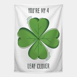 You're My 4 Leaf Clover Tapestry