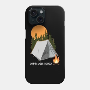 Camping Under the Moon - Camping Quote Phone Case