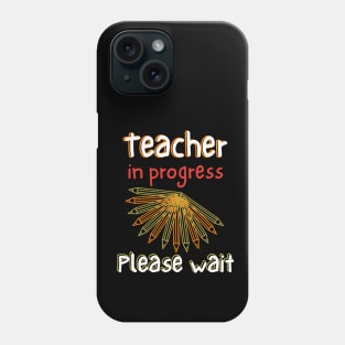 Teacher In Progress Please Wait Phone Case