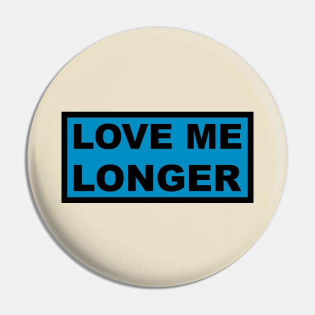 Love Me Longer (Cyan And Black) Pin by Graograman