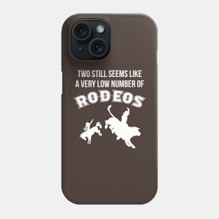 Two still seems like a very low number of rodeos Phone Case