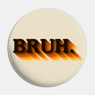 BRUH. | Gen Z Slang Meme | 60s 70s Style Retro Bold Text Pin