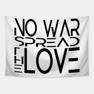 No WAR. Spread the LOVE. Tapestry