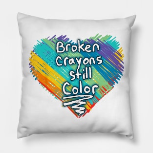 Broken Crayons Still Color Supporter Mental Health Awareness Pillow