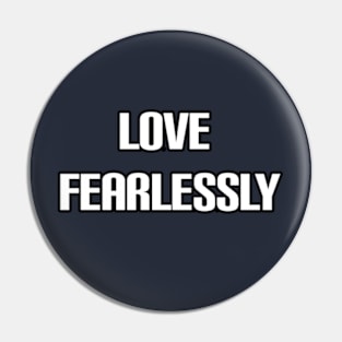 Fearless Love Pin