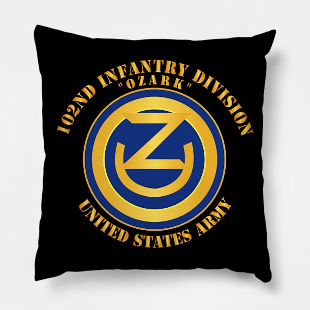 102nd Infantry Division - Ozark - US Army Pillow by twix123844