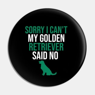 Sorry I can't my golden retriever said no Pin