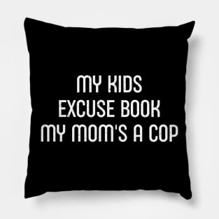 My Kids' Excuse Book: 'My Mom's a Cop' Pillow