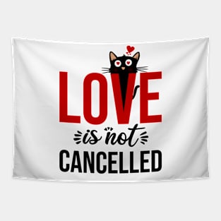 Love is not cancelled Tapestry