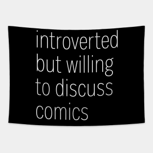 Introverted But Willing To Discuss Comics Tapestry