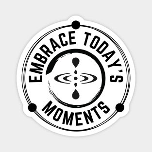 Embrace Today's Moments with Mindfulness and Enso Zen Circle symbols Magnet