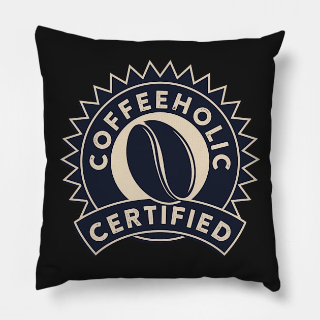 Coffeeholic Certified Pillow by EvilSheet