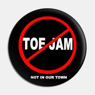 Toe Jam - Not In Our Town Pin