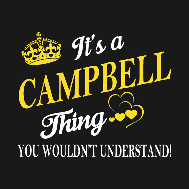 Discover Its CAMPBELL Thing You Wouldnt Understand - Campbell - T-Shirt