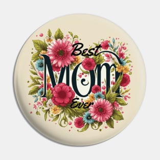 Best Mom Ever Flowers Pin