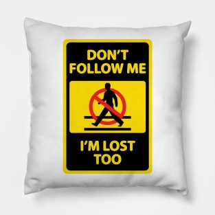 Don't Follow Me Pillow