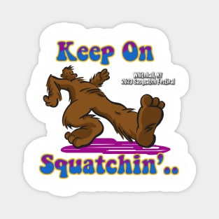 Keep On Squatchin' - 2023 Whitehall EXCLUSIVE Magnet