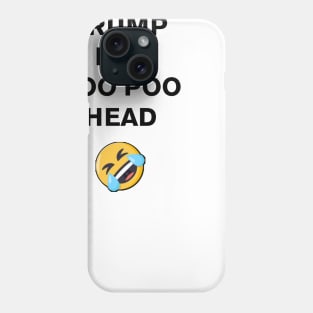 Trump is a Poo Poo Head Phone Case