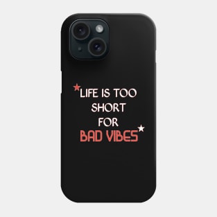 Life is short for bad vibes quote Phone Case