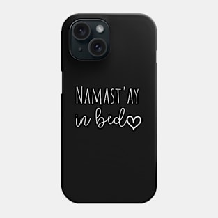Namastay In Bed Yoga Lazyt Phone Case