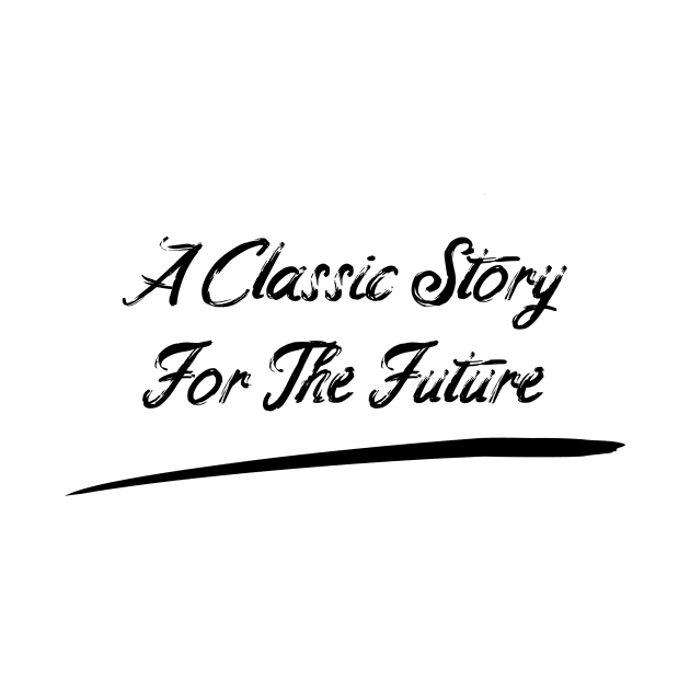 A Classic Story For The Future by FELICIA SNOW