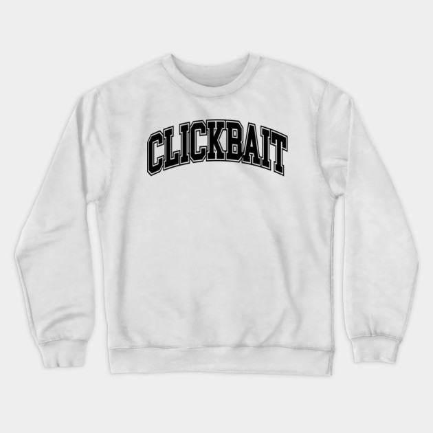 clickbait crewneck