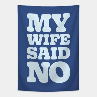 MY WIFE SAID NO Tapestry