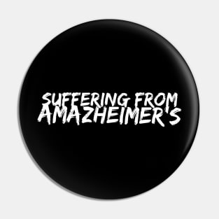 Suffering from Amazheimer's Pin