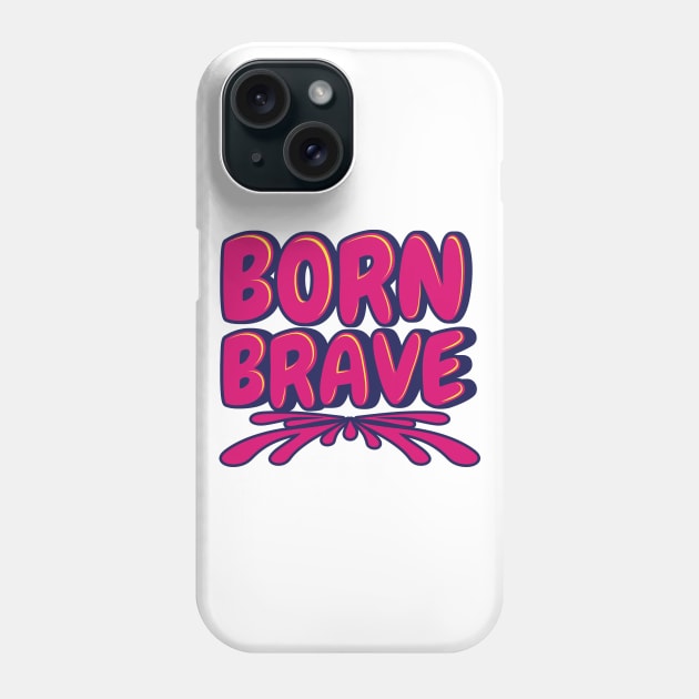 'Born Brave' Military Public Service Shirt Phone Case by ourwackyhome